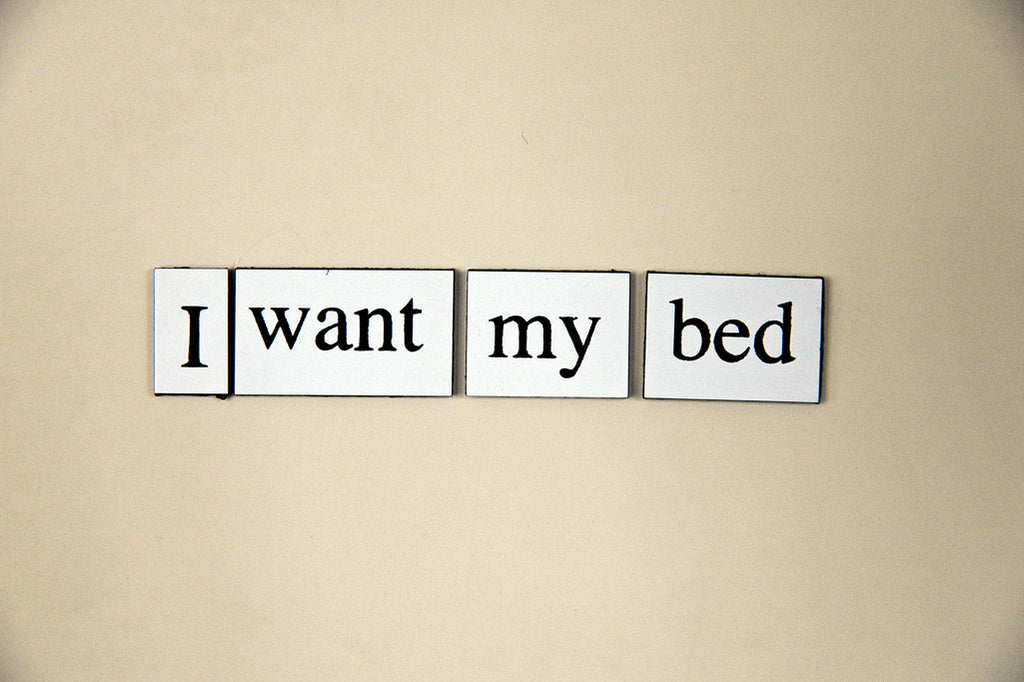"I Want My Bed" ~ Words from my fridge. Photo by Ann Woodall