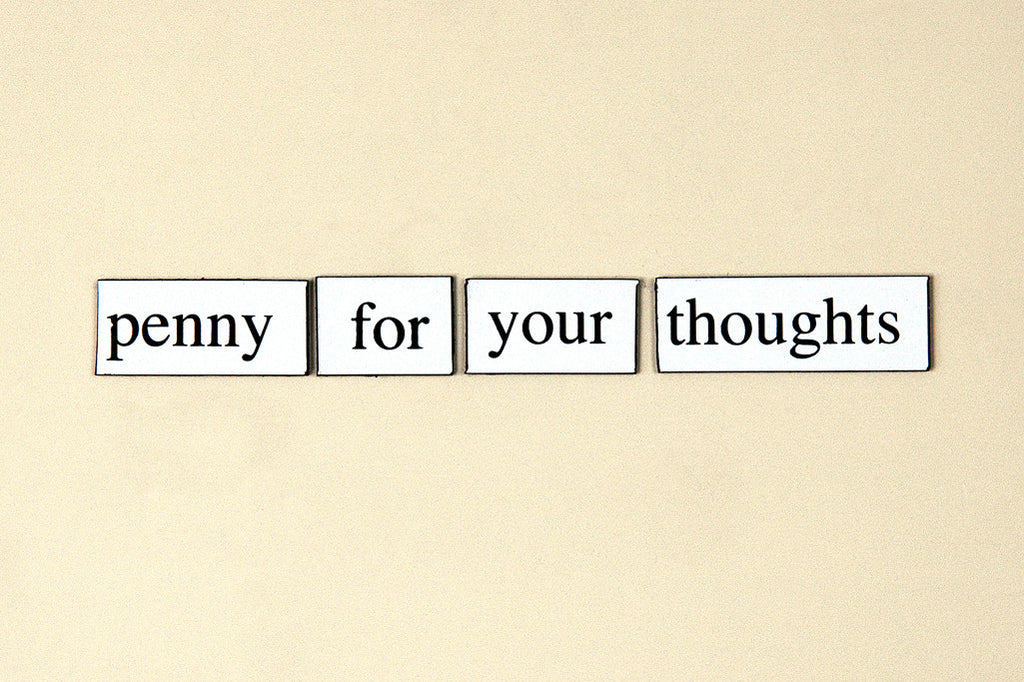 "Penny For Your Thoughts" ~ Words from my fridge. Photo by Ann Woodall