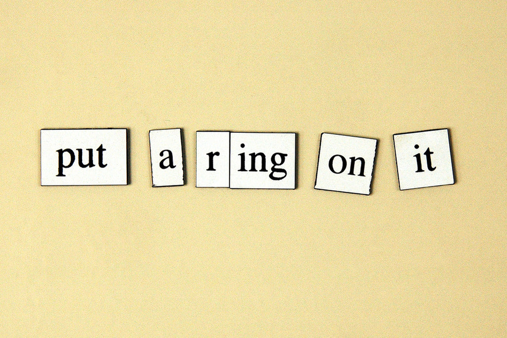 "Put a Ring On It" ~ Words from my fridge. Photo by Ann Woodall
